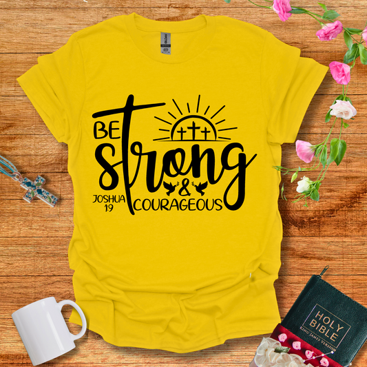 Be Strong And Courageous | Joshua 1:9 Tshirt
